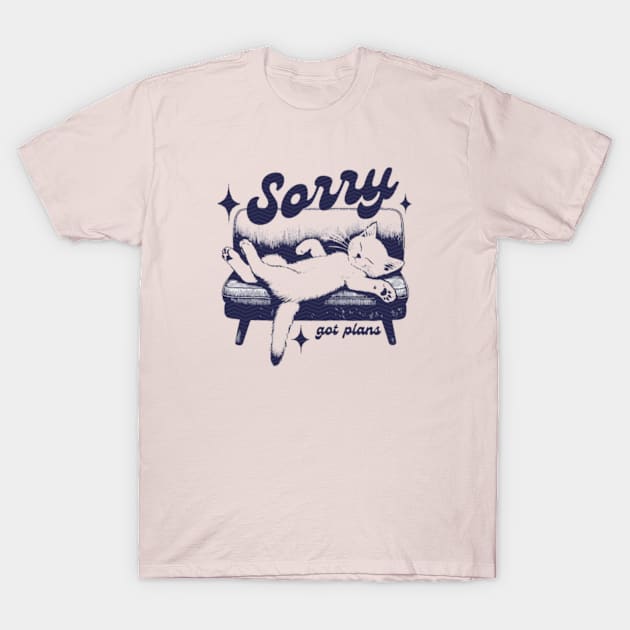 Sorry I got Plans T-Shirt by Cun-Tees!